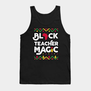 Black Teacher Magic Shirt Teacher Black History Month Tank Top